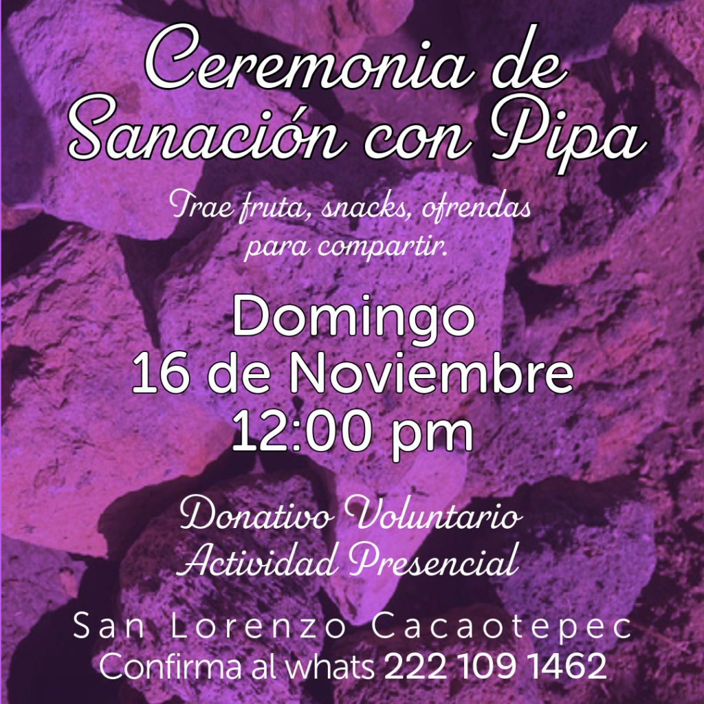 CEREMONIA DE SANACIÓN CON PIPA

Abrimos círculo para rezar con Tabaco. Actividad gratuita. Trae fruta para compartir. Guía: Scott.

Te esperamos. San Lorenzo Cacaotepec, Oaxaca.
Informes al whatsapp 222.1091462

Gracias a todas nuestras relaciones. Aho!
