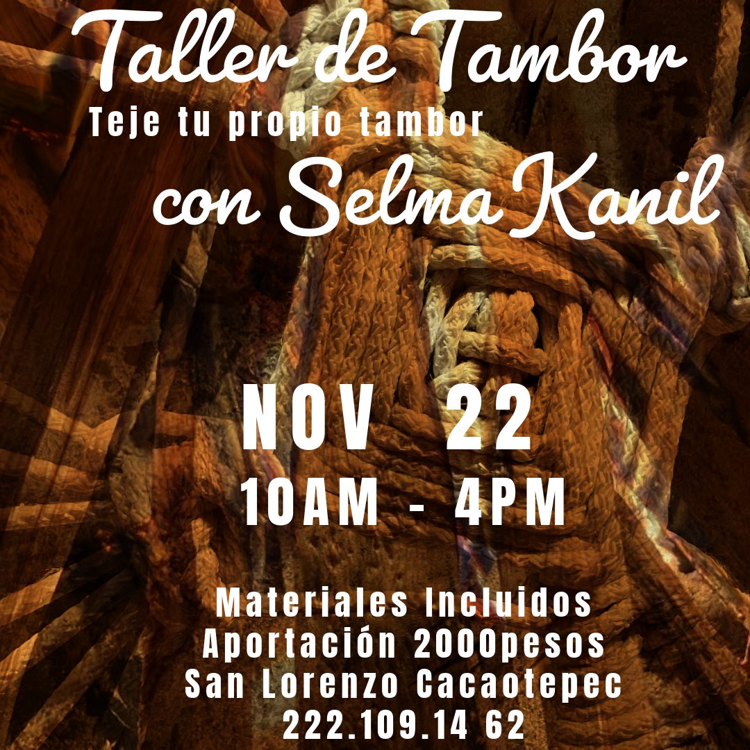 TALLER TEJIDO DE TAMBOR
22 de Noviembre. 10am-4pm. Taller Tejido de Tambor

Taller para tejer tu propio tambor. Ven a descubrir la fuerza de tu corazón, el tejido de tu tambor.

Nos encontramos en el Santuario de las Plumas Arcoíris a las 10am. No olvides traer tu sombrero, agua y fruta para compartir. Comparte Selma Kanil. Aportación 2000pesos. Registro previo. 

Te esperamos. San Lorenzo Cacaotepec, Oaxaca.
Informes al whatsapp 222.1091462

Gracias a todas nuestras relaciones. Aho!
